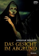 Cover-Bild zum Titel 'DAS GESICHT IM ABGRUND' von 'Abraham Merritt'