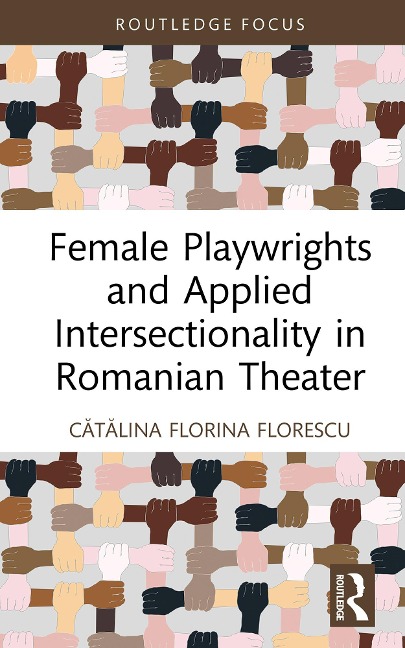 Female Playwrights and Applied Intersectionality in Romanian Theater - Catalina Florina Florescu