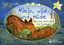 Cover-Bild zum Titel 'Klein, wild und müde - Das Gute-Nacht-Buch der Tierkinder' von 'Nicole Schäufler'