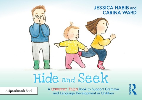 Hide and Seek: A Grammar Tales Book to Support Grammar and Language Development in Children - Jessica Habib
