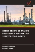 Cover-Bild zum Titel 'OCENA OBECNEGO STANU I PRZYSZ¿YCH PERSPEKTYW SPR¿¿ONEGO BIOGAZU' von 'Vibha Saraswat, Harshit Mittal'
