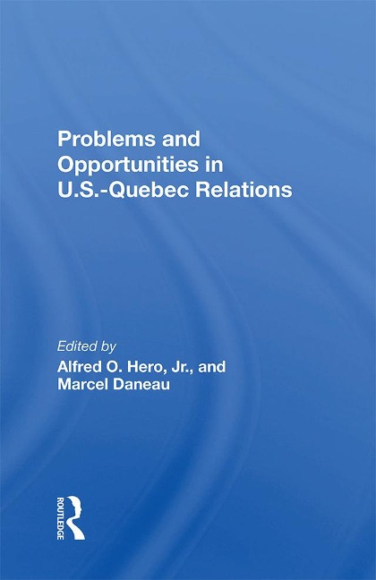 Problems And Opportunities In U.s.quebec Relations - Marcel Daneau