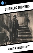 Cover-Bild zum Titel 'Martin Chuzzlewit' von 'Charles Dickens'