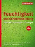 Cover-Bild zum Titel 'Feuchtigkeit und Schimmelbildung' von 'Sandra Donadio, Gerhard A. Wiesmüller, Thomas Gabrio, Patrick Lerch, Robert Kussauer'