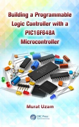 Building a Programmable Logic Controller with a Pic16f648a Microcontroller - Murat Uzam