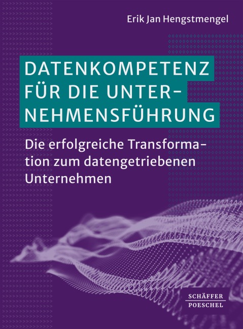 Datenkompetenz für die Unternehmensführung - Erik Jan Hengstmengel