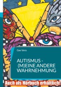 Cover-Bild zum Titel 'Autismus - (m)eine andere Wahrnehmung' von 'Gee Vero'