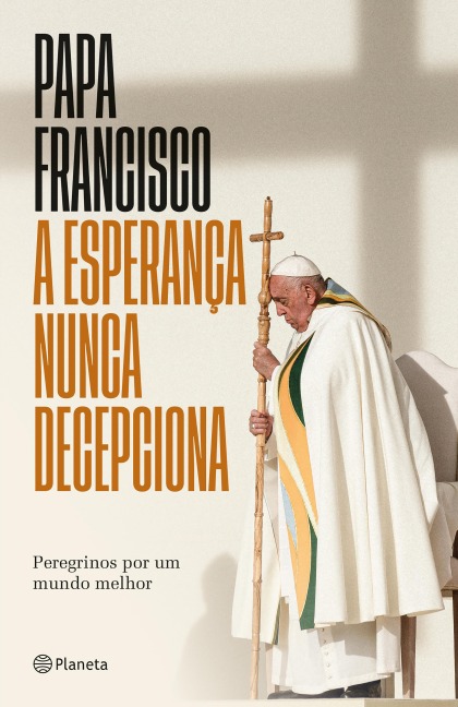 A esperança nunca decepciona - Papa Francisco