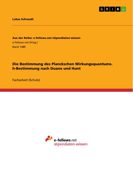Die Bestimmung des Planckschen Wirkungsquantums. h-Bestimmung nach Duane und Hunt - Lukas Schraudt
