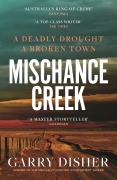 Cover-Bild zum Titel 'Mischance Creek' von 'Garry Disher'