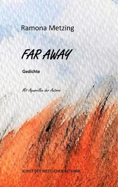 Far Away. Gedichte - Ramona Metzing