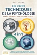 Les quatre techniques de la psychologie les plus puissantes pour des super-pouvoirs: Techniques de manipulation I Développement personnel I PNL pour les débutants I Manipulation par la communication - Justus Kronfeld