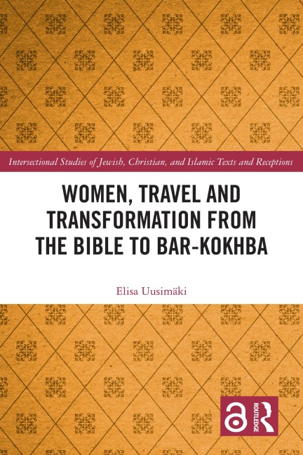 Women, Travel and Transformation from the Bible to Bar-Kokhba - Elisa Uusimäki