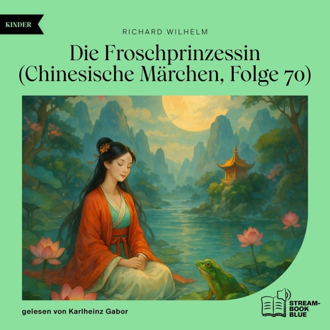 Die Froschprinzessin (Chinesische Märchen, Folge 70) - Richard Wilhelm