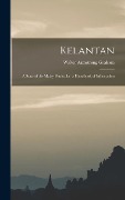 Cover-Bild zum Titel 'Kelantan: a State of the Malay Peninsula: a Handbook of Information' von ''