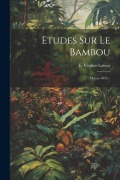 Cover-Bild zum Titel 'Etudes Sur Le Bambou: Macao 1853...' von 'E. Verdier-LaTour'