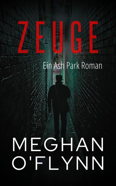 Zeuge: Ein Ash Park Roman (Ash Park (German), #10) - Meghan O'Flynn