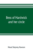 Cover-Bild zum Titel 'Bess of Hardwick and her circle' von 'Maud Stepney Rawson'