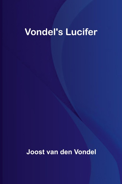Vondel's Lucifer - Joost Van Den Vondel