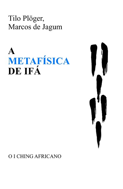 A METAFÍSICA DE IFÁ - Tilo Plöger, Marcos De Jagum