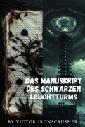 Cover-Bild zum Titel 'Das Manuskript des schwarzen Leuchtturms' von 'Victor Ironcrusher'