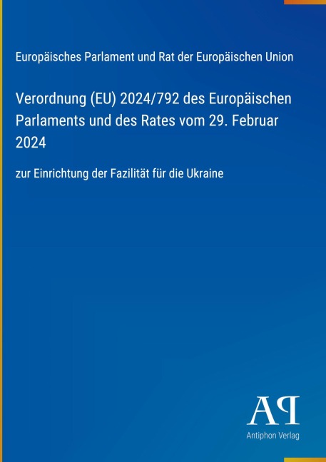 Verordnung (EU) 2024/792 des Europäischen Parlaments und des Rates vom 29. Februar 2024 - Europäisches Parlament und Rat der Europäischen Union