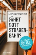 Cover-Bild zum Titel 'Fährt Gott Straßenbahn?' von 'Ludwig Burgdörfer'