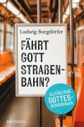 Cover-Bild zum Titel 'Fährt Gott Straßenbahn?' von 'Ludwig Burgdörfer'