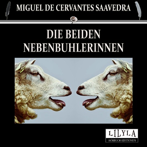 Die beiden Nebenbuhlerinnen - Miguel Cervantes De Saavedra