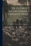 Cover-Bild zum Titel 'De Zuidwest Nieuw-guinea-expeditie 1904/5: Van Het Kon. Ned. Aardrijkskundig Genootschap...' von 'Nederlandsch Aardrïjkskund Genootschap, Amsterdam'
