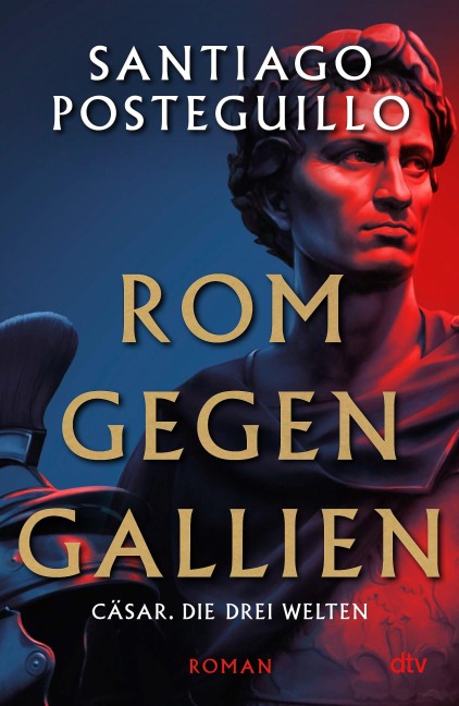 Rom gegen Gallien - Santiago Posteguillo