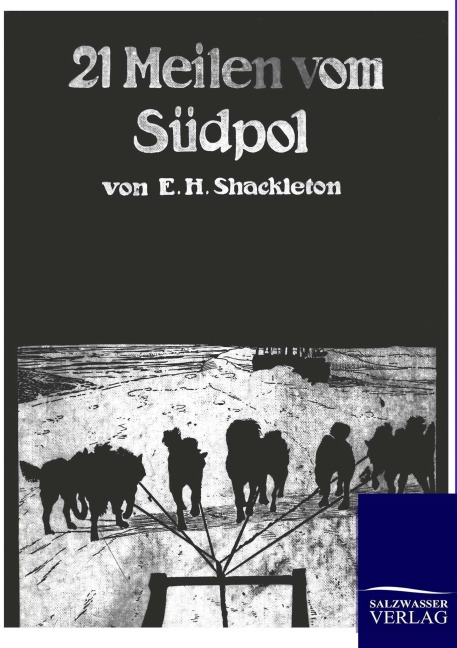 21 Meilen vom Südpol - Ernest H. Shackleton