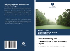Cover-Bild zum Titel 'Bewirtschaftung von Flussgebieten in der Himalaya-Region' von 'Arshad Ashraf, Muhammad Munir Ahmad, Zulfiqar Ahmad'