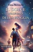 Cover-Bild zum Titel 'Il dolce profumo della pioggia' von 'Elena Bertocchi'