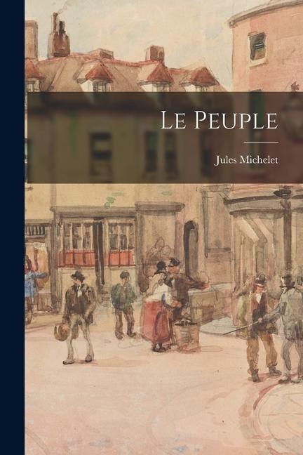 Le Peuple - Jules Michelet