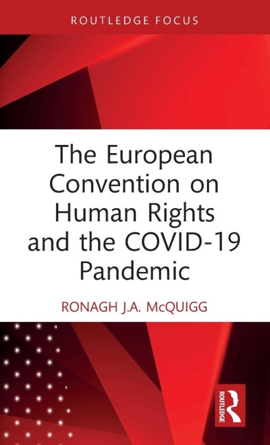 The European Convention on Human Rights and the COVID-19 Pandemic - Ronagh J. A. McQuigg