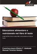 Educazione alimentare e nutrizionale nel libro di testo - Francisca Joyce Elmiro T. Andrade, Manuel Tavares Gomes