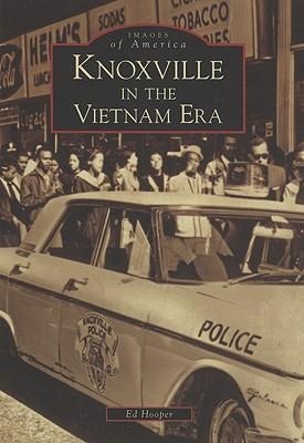 Knoxville in the Vietnam Era - William Edward Hooper