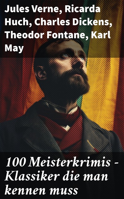 100 Meisterkrimis - Klassiker die man kennen muss - Jules Verne, Edgar Allan Poe, Charlotte Brontë, Anne Brontë, Emily Brontë