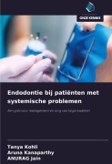Cover-Bild zum Titel 'Endodontie bij patiënten met systemische problemen' von 'Tanya Kohli, Aruna Kanaparthy, Anurag Jain'