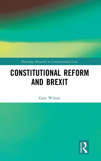 Constitutional Reform and Brexit - Gary Wilson