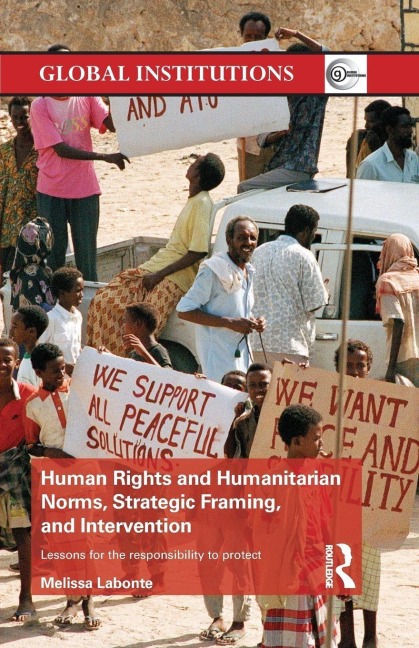 Human Rights and Humanitarian Norms, Strategic Framing, and Intervention - Melissa Labonte