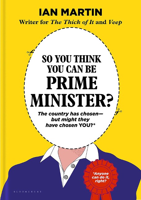 So You Think You Can Be Prime Minister - Ian Martin