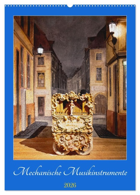 Mechanische Musikinstrumente (Wandkalender 2026 DIN A2 hoch), CALVENDO Monatskalender - Bodo Schmidt