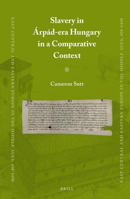Slavery in Árpád-Era Hungary in a Comparative Context - Cameron Sutt