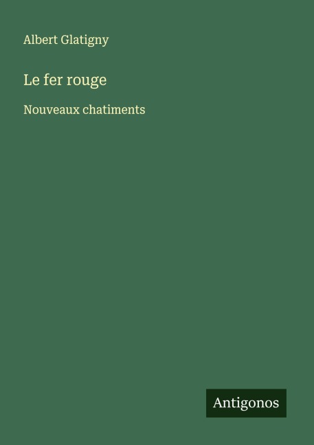 Le fer rouge - Albert Glatigny