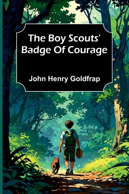 The Boy Scouts' Badge Of Courage - John Henry Goldfrap