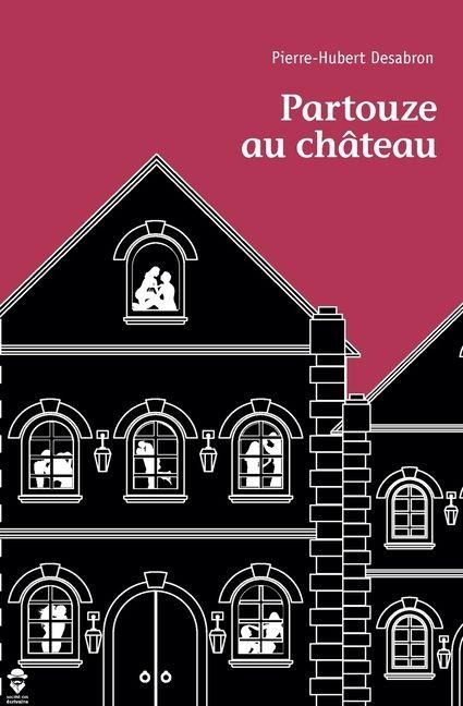 Partouze au Château - Pierre Soubiron