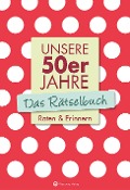 Unsere 50er Jahre - Das Rätselbuch - Wolfgang Berke, Ursula Herrmann