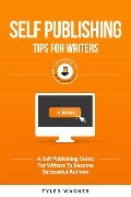 Cover-Bild zum Titel 'Self Publishing Tips For Writers (Authors Unite Book Series)' von 'Tyler Wagner'